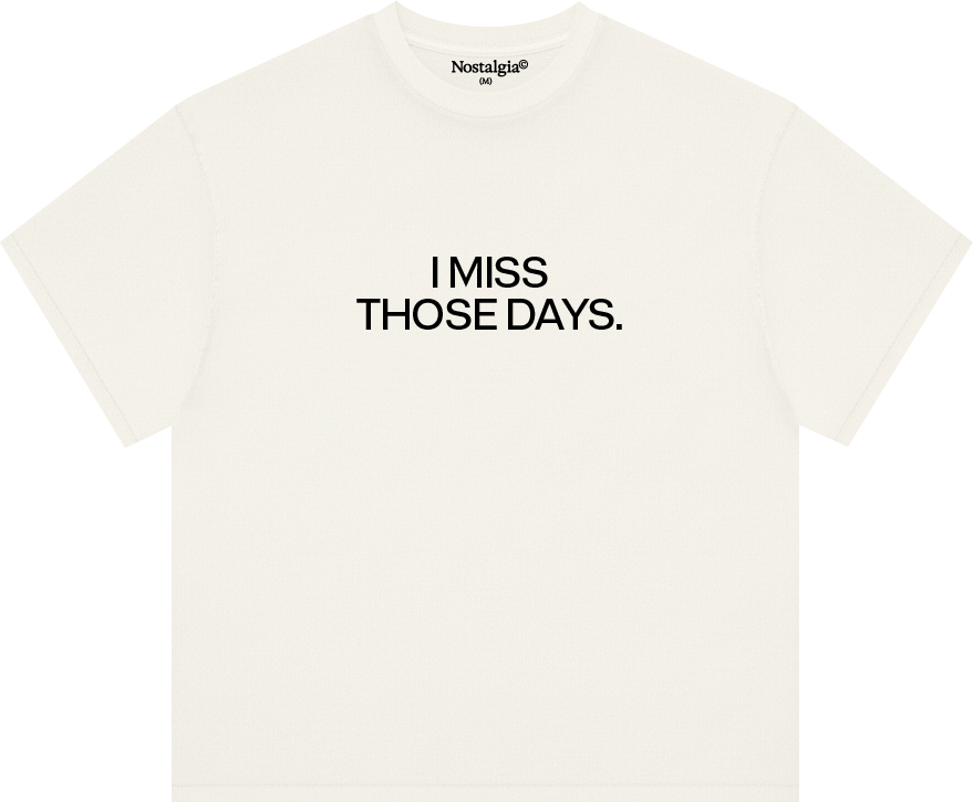 Miss Those Days T-Shirt