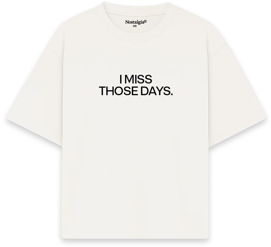 Miss Those Days T-Shirt