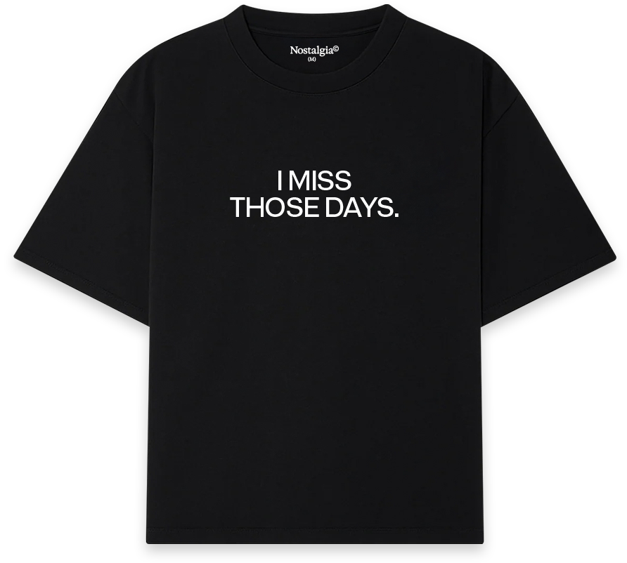 Miss Those Days T-Shirt